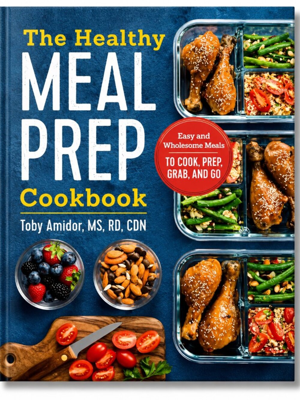 The Healthy Meal Prep Cookbook by Toby Amidor, MS, RD, CDN